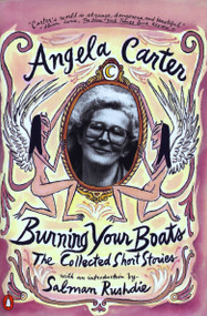 Burning Your Boats (The Collected Short Stories) by Angela Carter, Salman Rushdie, 9780140255287