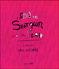 , said the shotgun to the head. by Saul Williams, 9780743470797