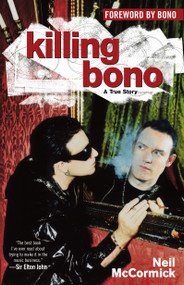 Killing Bono (I Was Bono's Doppelganger) by Neil McCormick, 9780743482486