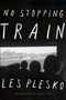 No Stopping Train by Les Plesko, Janet Fitch, 9781593765453