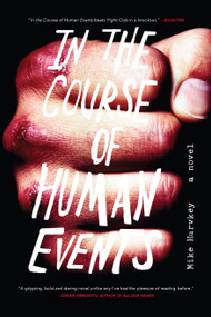 In The Course of Human Events (A Novel) - 9781593766085 by Mike Harvkey, 9781593766085