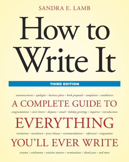 How to Write It, Third Edition (A Complete Guide to Everything You'll Ever Write) by Sandra E. Lamb, 9781607740322