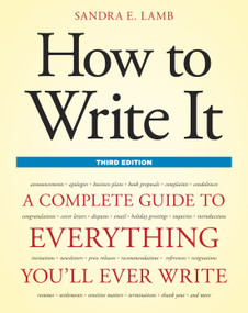 How to Write It, Third Edition (A Complete Guide to Everything You'll Ever Write) by Sandra E. Lamb, 9781607740322