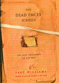 The Dead Emcee Scrolls (The Lost Teachings of Hip-Hop) by Saul Williams, 9781416516323