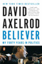 Believer (My Forty Years in Politics) by David Axelrod, 9780143128359