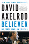 Believer (My Forty Years in Politics) by David Axelrod, 9780143128359