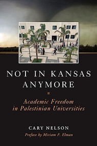 Not in Kansas Anymore (Academic Freedom in Palestinian Universities) - 9781649707666 by Cary Nelson, Miriam F. Elman, 9781649707666