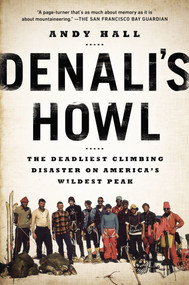 Denali's Howl (The Deadliest Climbing Disaster on America's Wildest Peak) by Andy Hall, 9780142181959