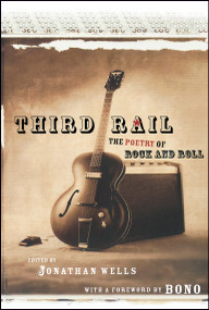 Third Rail (The Poetry of Rock and Roll) by Jonathan Wells, Bono, 9781416524892