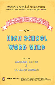 Confessions of a High School Word Nerd (Laugh Your Gluteus* Off and Increase Your SAT Verbal Score) by Arianne Cohen, Colleen Kinder, 9780143038368