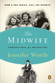 The Midwife (A Memoir of Birth, Joy, and Hard Times) by Jennifer Worth, 9780143116233