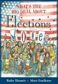 What's the Big Deal About Elections - 9780593116401 by Ruby Shamir, Matt Faulkner, 9780593116401