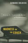 Madness on the Couch (Blaming the Victim in the Heyday of Psychoanalysis) by Edward Dolnick, 9781416577942
