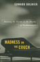 Madness on the Couch (Blaming the Victim in the Heyday of Psychoanalysis) by Edward Dolnick, 9781416577942