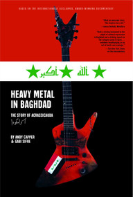 Heavy Metal in Baghdad (The Story of Acrassicauda) by Vice Media, Andy Capper, Gabi Sifre, 9781416595403