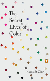 The Secret Lives of Color by Kassia St. Clair, 9780143131144