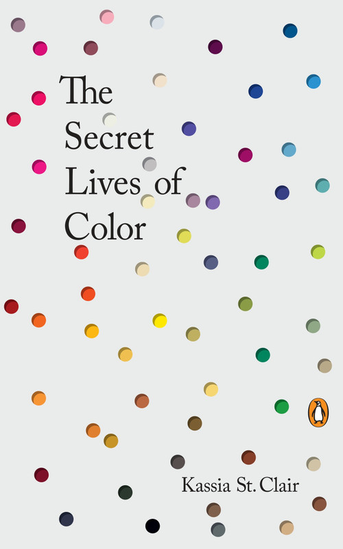 The Secret Lives of Color by Kassia St. Clair, 9780143131144