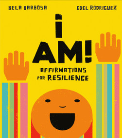 I Am!: Affirmations for Resilience by Bela Barbosa, Edel Rodriguez, 9780593222799