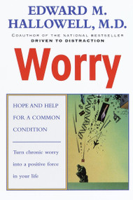 Worry (Hope and Help for a Common Condition) by Edward M. Hallowell, M.D., 9780345424587
