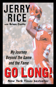 Go Long! (My Journey Beyond the Game and the Fame) by Jerry Rice, Brian Curtis, 9780345496126