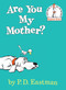 Are You My Mother? by P.D. Eastman, 9780394800189