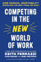 Competing in the New World of Work (How Radical Adaptability Separates the Best from the Rest) by Keith Ferrazzi, Kian Gohar, Noel Weyrich, 9781647821951