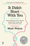 It Didn't Start with You (How Inherited Family Trauma Shapes Who We Are and How to End the Cycle) - 9781101980385 by Mark Wolynn, 9781101980385