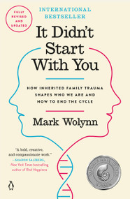 It Didn't Start with You (How Inherited Family Trauma Shapes Who We Are and How to End the Cycle) - 9781101980385 by Mark Wolynn, 9781101980385