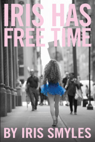 Iris Has Free Time by Iris Smyles, 9781593765194