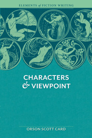 Elements of Fiction Writing - Characters & Viewpoint by Orson Scott Card, 9781599632124