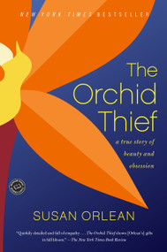 The Orchid Thief (A True Story of Beauty and Obsession) by Susan Orlean, 9780449003718