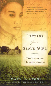 Letters from a Slave Girl (The Story of Harriet Jacobs) by Mary E. Lyons, 9781416936374