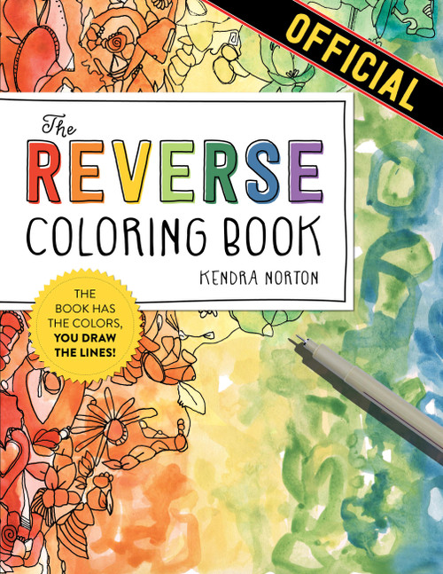 The Reverse Coloring Book™ (The Book Has the Colors, You Draw the Lines!) by Kendra Norton, 9781523515271