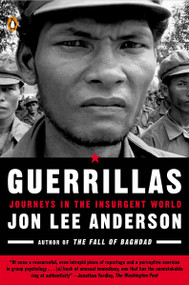 Guerrillas (Journeys in the Insurgent World) by Jon Lee Anderson, 9780142004975