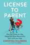 License to Parent (How My Career As a Spy Helped Me Raise Resourceful, Self-Sufficient Kids) by Christina Hillsberg, Ryan Hillsberg, 9780593191118