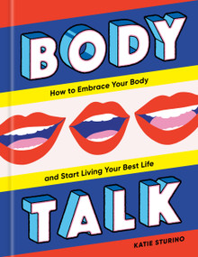 Body Talk (How to Embrace Your Body and Start Living Your Best Life) by Katie Sturino, 9780593232125