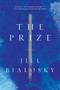 The Prize (A Novel) by Jill Bialosky, 9781619027961
