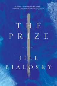 The Prize (A Novel) by Jill Bialosky, 9781619027961