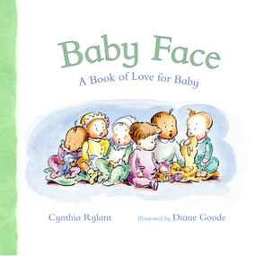 Baby Face (A Book of Love for Baby) by Cynthia Rylant, Diane Goode, 9781416949091