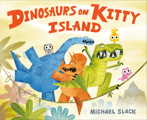 Dinosaurs on Kitty Island by Michael Slack, Michael Slack, 9780593108413