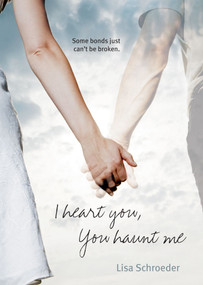 I Heart You, You Haunt Me by Lisa Schroeder, 9781416955207
