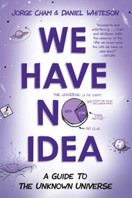 We Have No Idea (A Guide to the Unknown Universe) - 9780735211520 by Jorge Cham, Daniel Whiteson, 9780735211520