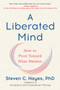 A Liberated Mind (How to Pivot Toward What Matters) - 9780735214019 by Steven C. Hayes, PhD, 9780735214019