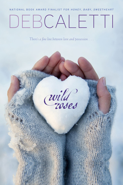Wild Roses by Deb Caletti, 9781416957829