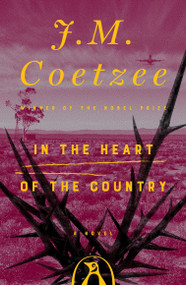 In the Heart of the Country (A Novel) by J. M. Coetzee, 9780140062281