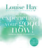 Experience Your Good Now! (Learning to Use Affirmations) by Louise Hay, 9781401947064