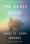 The Glass Hotel (A novel) - 9780525521143 by Emily St. John Mandel, 9780525521143