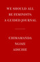 We Should All Be Feminists: A Guided Journal by Chimamanda Ngozi Adichie, 9780525658894