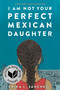 I Am Not Your Perfect Mexican Daughter - 9781524700515 by Erika L. Sánchez