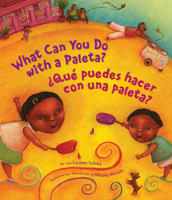 ¿Qué Puedes Hacer con una Paleta? (What Can You Do with a Paleta Spanish Edition) - 9781582462899 by Carmen Tafolla, Magaly Morales, 9781582462899